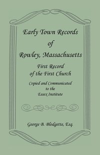 bokomslag Early Town Records of Rowley, Massachusetts. First Record of the First Church, Copied and Communicated to the Essex Institute