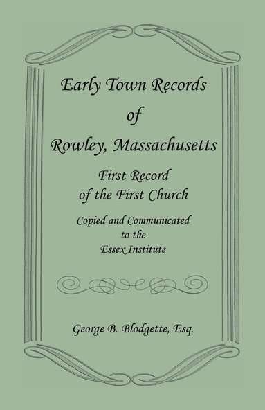 bokomslag Early Town Records of Rowley, Massachusetts. First Record of the First Church, Copied and Communicated to the Essex Institute