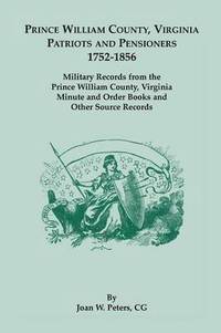 bokomslag Prince William County, Virginia Patriots and Pensioners, 1752-1856