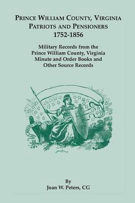 bokomslag Prince William County, Virginia Patriots and Pensioners, 1752-1856