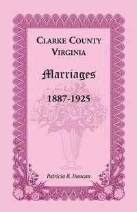 bokomslag Clarke County, Virginia Marriages, 1887-1925