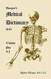 bokomslag Hooper's Medical Dictionary 1843. Volume 1, A-J