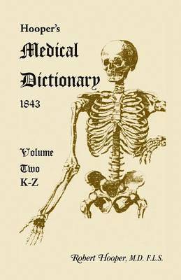 Hooper's Medical Dictionary 1843. Volume 2, K-Z 1