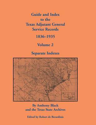 Anthony Black, Texas State Archives, Robert De Berardinis, Robert de Berardinis - Guide and Index to the Texas Adjutant General Service Records, 1836-1935, Häftad