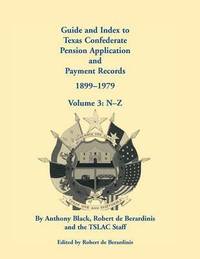 bokomslag Guide and Index to Texas Confederate Pension Application and Payment Records, 1899-1979, Volume 3, N-Z