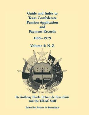 Anthony Black, Robert De Berardinis - Guide and Index to Texas Confederate Pension Application and Payment Records, 1899-1979, Häftad