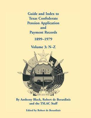 Guide and Index to Texas Confederate Pension Application and Payment Records, 1899-1979, Volume 3, N-Z 1