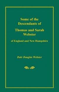 bokomslag Some of the Descendants of Thomas and Sarah Webster of England and New Hampshire