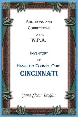 Additions and Corrections to the W.P.A. Inventory of Hamilton County, Ohio