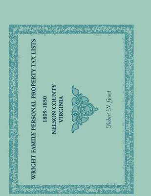 bokomslag Wright Family Personal Property Tax Lists, 1809 to 1850, Nelson County, Virginia