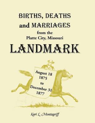 bokomslag Births, Deaths, and Marriages from the Platte City, Missouri, Landmark, August 18, 1875-December 31, 1877