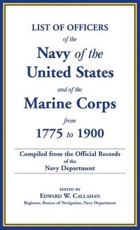 bokomslag List of Officers of the Navy of the United States and of the Marine Corps from 1775-1900