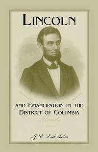 bokomslag Lincoln and Emancipation in the District of Columbia