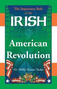 bokomslag The Important Role of the Irish in the American Revolution