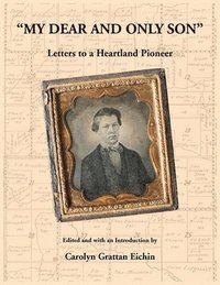 bokomslag "My Dear and Only Son" Letters to a Heartland Pioneer