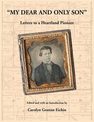 bokomslag "My Dear and Only Son" Letters to a Heartland Pioneer