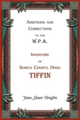 Additions and Corrections to the W.P.A. Inventory of Seneca County, Ohio