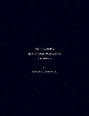 South Carolina Revolutionary War Indents: A Schedule