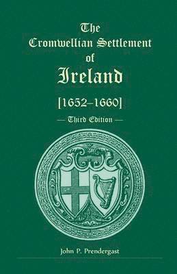 John P Prendergast, John P. Prendergast - Cromwellian Settlement of Ireland [1652-1660], Third Edition, Häftad