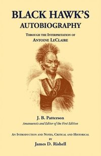bokomslag Black Hawk's Autobiography Through the Interpretation of Antoine LeClaire