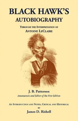 bokomslag Black Hawk's Autobiography Through the Interpretation of Antoine LeClaire
