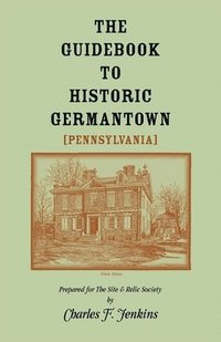 bokomslag Guidebook to Historic Germantown [Pennsylvania]