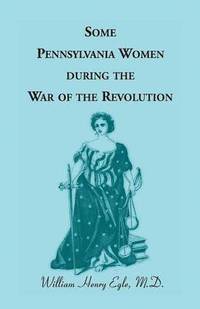 bokomslag Some Pennsylvania Women During the War of the Revolution