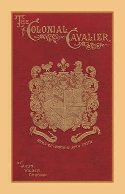 Maud Wilder Goodwin - Colonial Cavalier or Southern Life Before the Revolution, Häftad