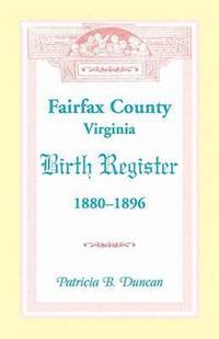 bokomslag Fairfax County, Virginia Birth Register, 1880-1896