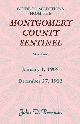 bokomslag Guide to Selections from the Montgomery County Sentinel, Jan. 1 1909 - Dec. 27, 1912