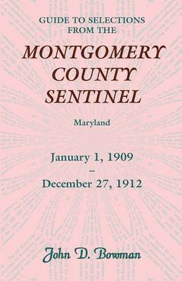 bokomslag Guide to Selections from the Montgomery County Sentinel, Jan. 1 1909 - Dec. 27, 1912