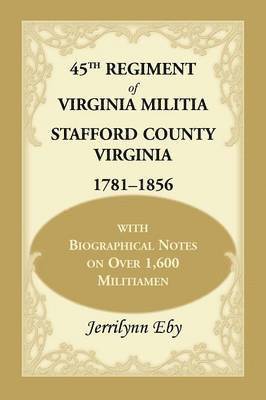 bokomslag 45th Regiment of Virginia Militia Stafford County, Virginia 1781-1856