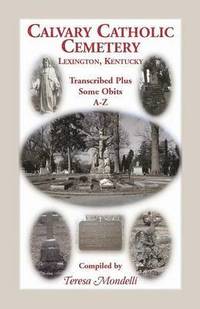 bokomslag Calvary Catholic Cemetery Lexington, Kentucky