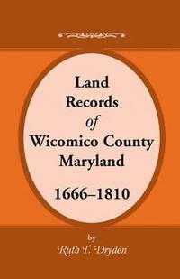 bokomslag Land Records Wicomico County, Maryland, 1666-1810