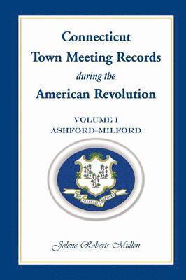 Connecticut Town Meeting Records During the American Revolution 1