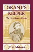 bokomslag Grant's Keeper: The Life of John A. Rawlins