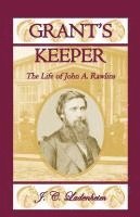 bokomslag Grant's Keeper: The Life of John A. Rawlins