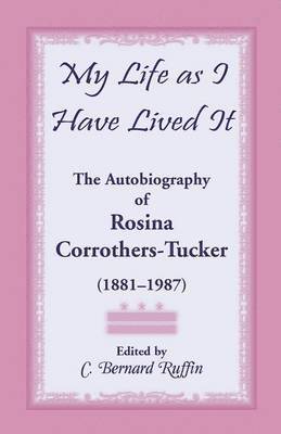 Rosina Corrothers Tucker, C Bernard Ruffin, C. Bernard Ruffin - My Life as I Have Lived It, Häftad