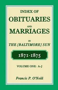 bokomslag Index of Obituaries and Marriages of the (Baltimore) Sun, 1871-1875, A-J