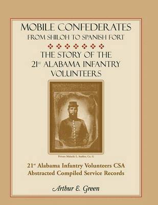 Arthur E Green, Arthur E. Green - Mobile Confederates from Shiloh to Spanish Fort, Häftad