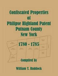 bokomslag Confiscated Properties of Philipse Highland Patent, Putnam County, New York, 1780-1785