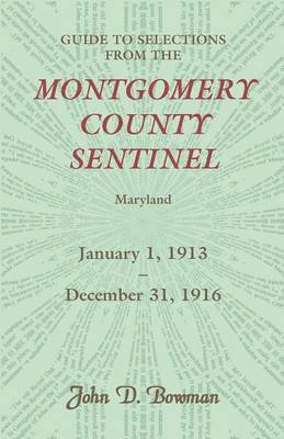 bokomslag Guide to Selections from the Montgomery County Sentinel, Jan. 1 1913 - Dec. 31, 1916