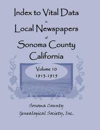 bokomslag Index to Vital Data in Local Newspapers of Sonoma County, California, Volume 10, 1913-1915