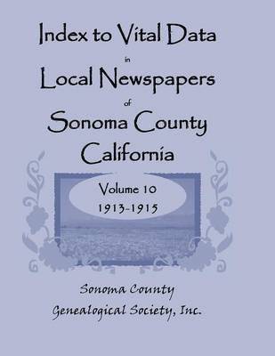 bokomslag Index to Vital Data in Local Newspapers of Sonoma County, California, Volume 10, 1913-1915