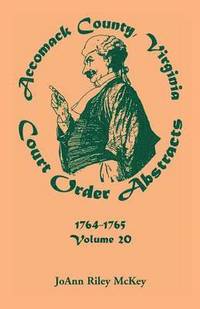 bokomslag Accomack County, Virginia Court Order Abstracts, Volume 20