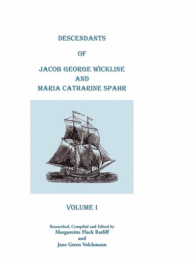 bokomslag Descendants of Jacob George Wickline and Maria Catharine Spahr, Volume I