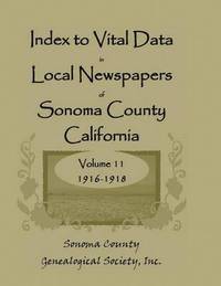 bokomslag Index to Vital Data in Local Newspapers of Sonoma County, California, Volume 11, 1916-1918