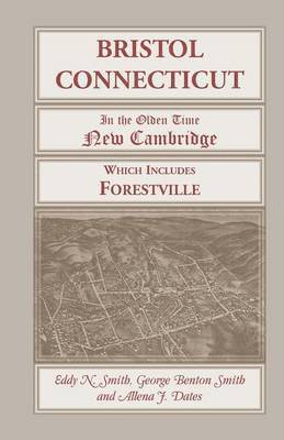 bokomslag Bristol, Connecticut, (in the Olden Time New Cambridge) Which Includes Forestville