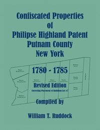 bokomslag Confiscated Properties of Philipse Highland Patent, Putnam County, New York, 1780-1785, Revised Edition