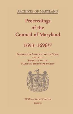 Proceedings of the Council of Maryland, 1693-1696/7 1